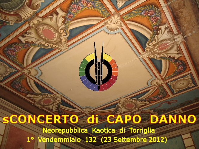 ODRZ30 - sCONCERTO di CAPO DANNO (Neorepubblica Kaotica di Torriglia) 1 Vendemmiaio 132 - 01