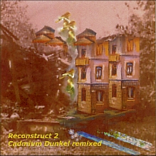 Reconstruct 2  Cadmium Dunkel remixed
